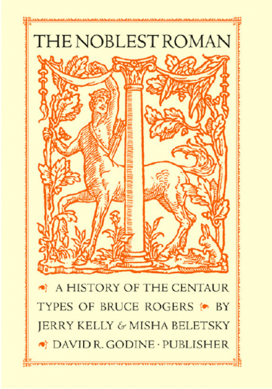 The Noblest Roman: A History of the Centaur Types of Bruce Rogers