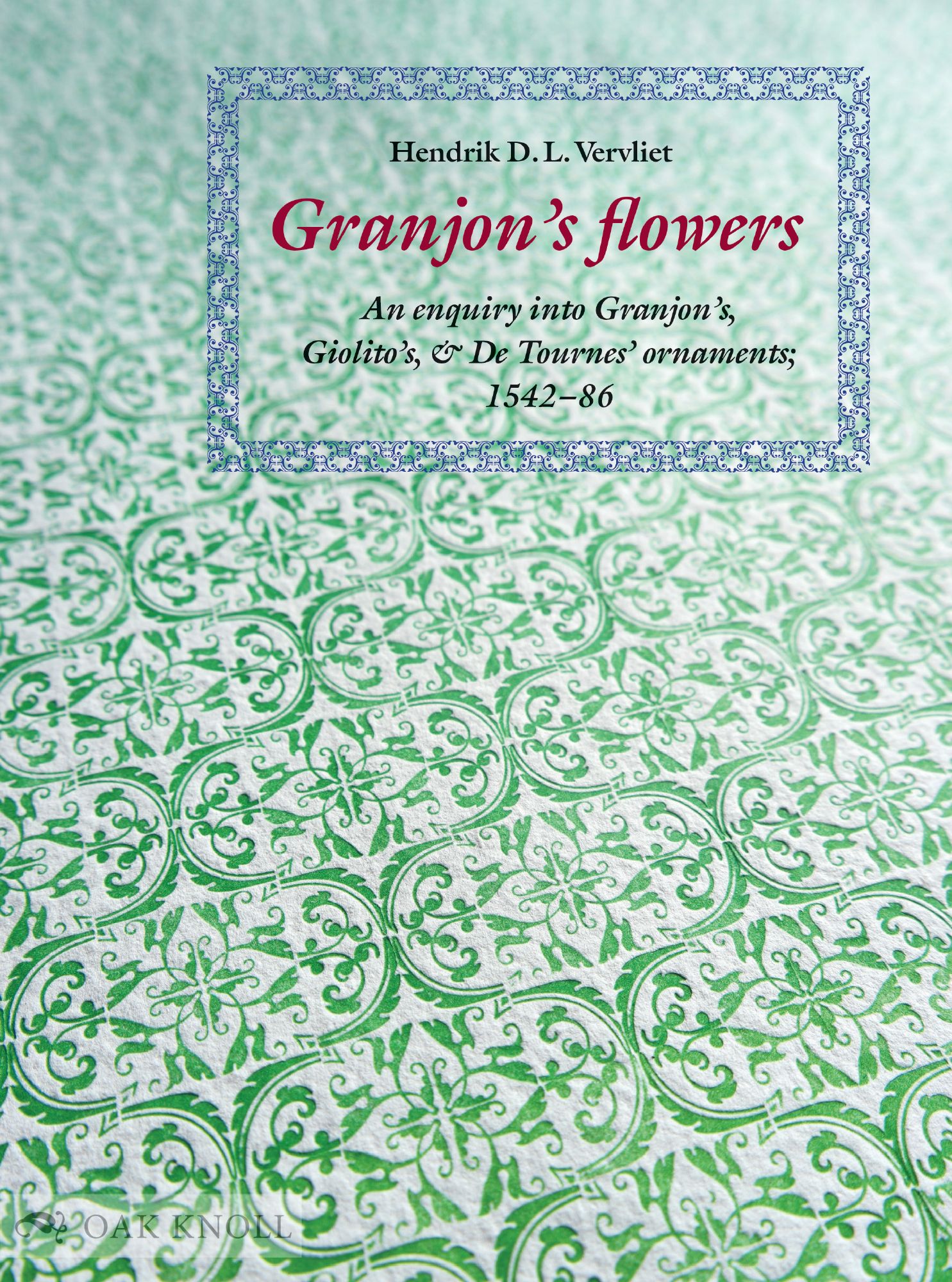 Granjon’s Flowers: An Enquiry Into Granjon’s, Giolito’s, and De Tournes’ Ornaments